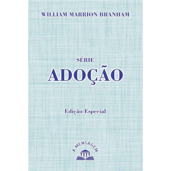 LIVRO - SÉRIE ADOÇÃO POR WILLIAM BRANHAM