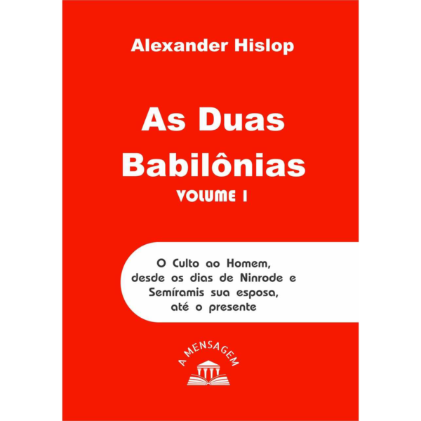 LIVRO - AS DUAS BABILÔNIAS - VOLUME UM POR ALEXANDER HISLOP