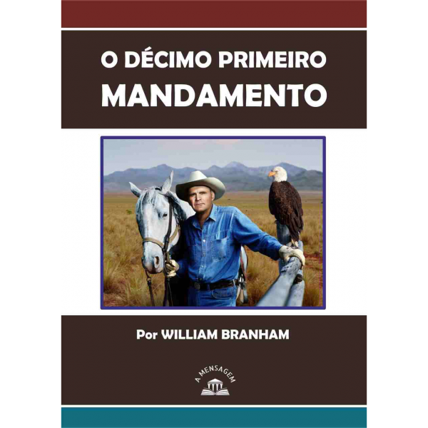 LIVRO - DÉCIMO PRIMEIRO MANDAMENTO POR WILLIAM MARRION BRANHAM