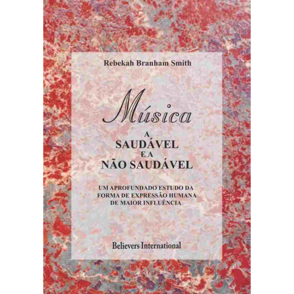 LIVRO - MÚSICA, A SAUDÁVEL E A NÃO SAUDÁVEL POR REBEKAH BRANHAM SMITH