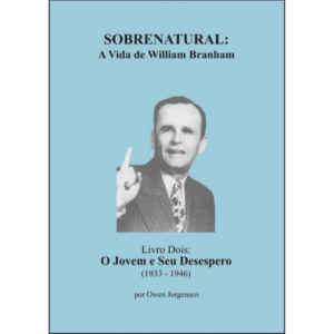 SOBRENATURAL, LIVRO DOIS: A VIDA DE WILLIAM BRANHAM (PORTUGUÊS) POR OWEN JORGENSEN