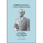 SOBRENATURAL, LIVRO QUATRO: A VIDA DE WILLIAM BRANHAM (PORTUGUÊS) POR OWEN JORGENSEN