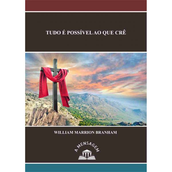 LIVRO - MENSAGEM TUDO É POSSÍVEL AO QUE CRÊ - WILLIAM MARRION BRANHAM