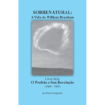 SOBRENATURAL, LIVRO SEIS: A VIDA DE WILLIAM BRANHAM (PORTUGUÊS) POR OWEN JORGENSEN