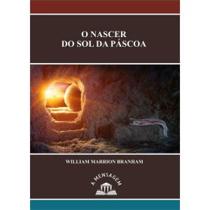 LIVRO - MENSAGEM O NASCER DO SOL DA PÁSCOA - WILLIAM MARRION BRANHAM