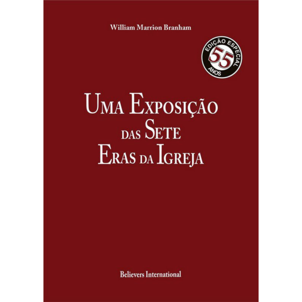LIVRO - UMA EXPOSIÇÃO DAS SETE ERAS DA IGREJA POR WILLIAM MARRION BRANHAM - BELIEVERS INTERNATIONAL