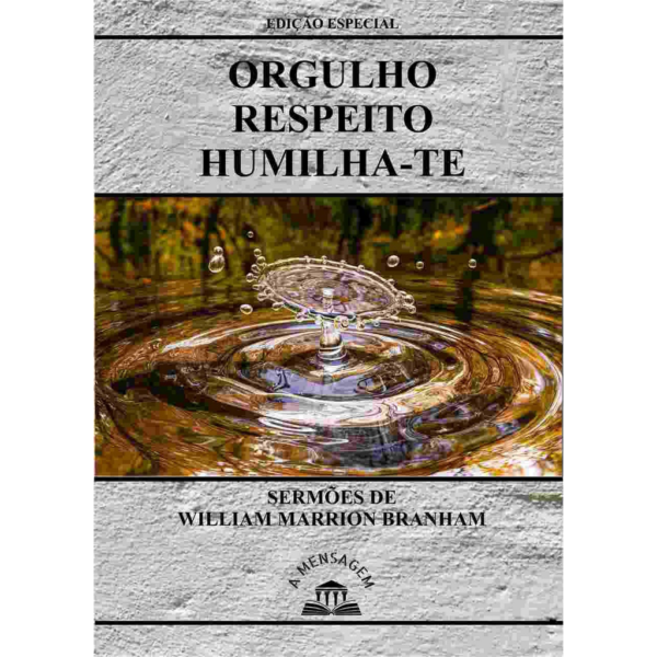 LIVRO - SÉRIE ORGULHO, RESPEITO E HUMILHA-TE POR WILLIAM MARRION BRANHAM