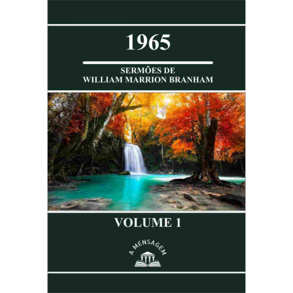 LIVRO VOL 1 - SÉRIE 1965 SERMÕES DE WILLIAM MARRION BRANHAM