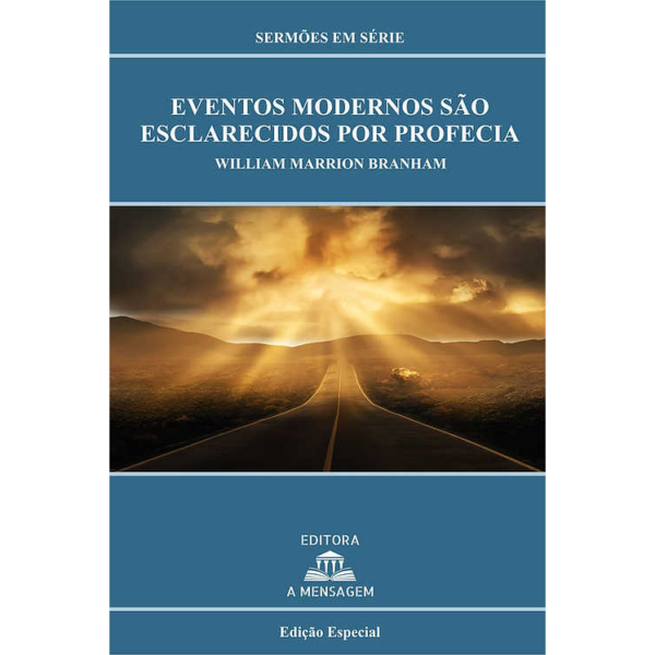 LIVRO - SÉRIE EVENTOS MODERNOS SÃO ESCLARECIDOS POR PROFECIA POR WILLIAM MARRION BRANHAM