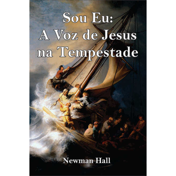 LIVRO: SOU EU: A VOZ DE JESUS NA TEMPESTADE - POR NEWMAN HALL