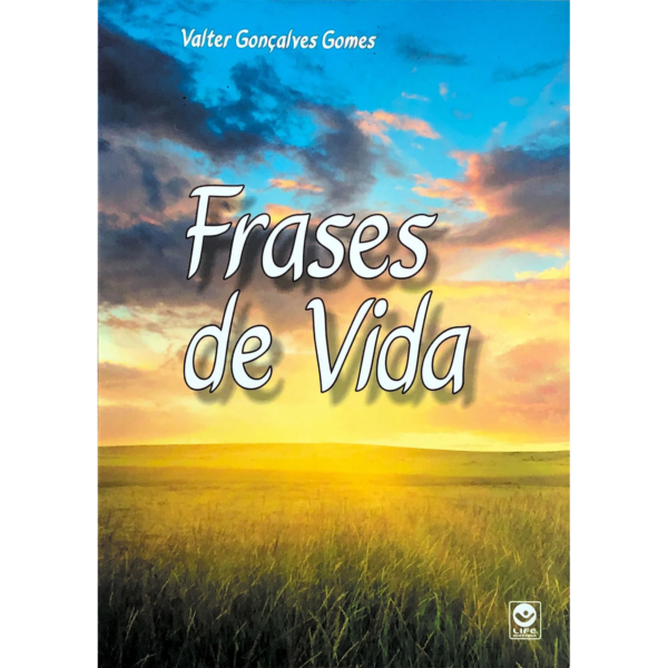 LIVRO: FRASES DE VIDA - POR VALTER GONÇALVES GOMES