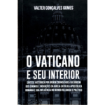 LIVRO: O VATICANO E SEU INTERIOR - POR VALTER GONÇALVES GOMES