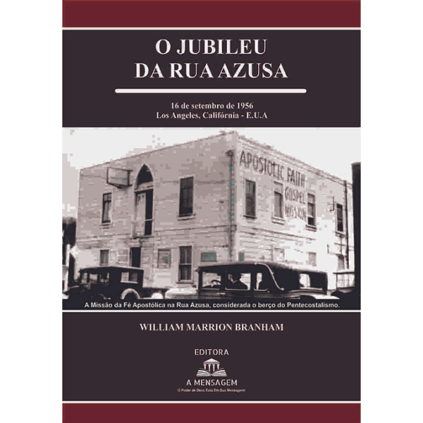 LIVRO - MENSAGEM "O JUBILEU DA RUA AZUSA" - 56-0916 POR WILLIAM MARRION BRANHAM